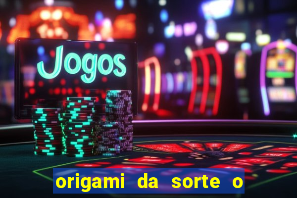 origami da sorte o que escrever